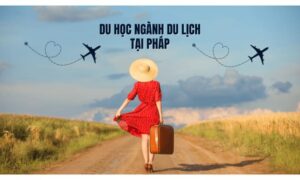 Lý do nên du học Pháp ngành Du Lịch